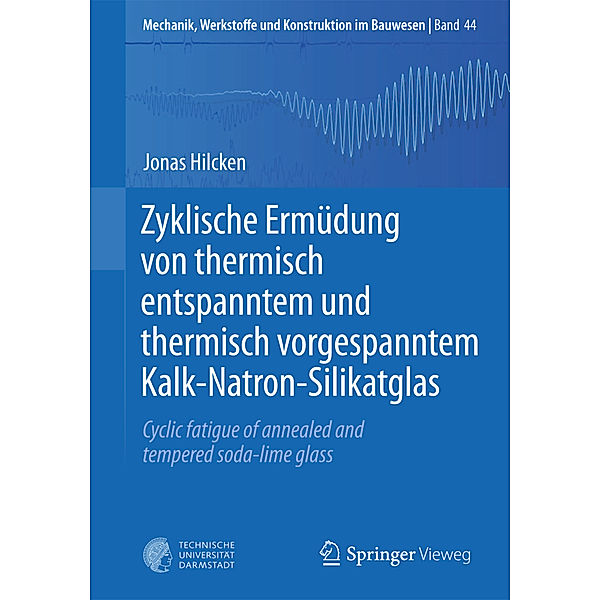 Zyklische Ermüdung von thermisch entspanntem und thermisch vorgespanntem Kalk-Natron-Silikatglas, Jonas Hilcken