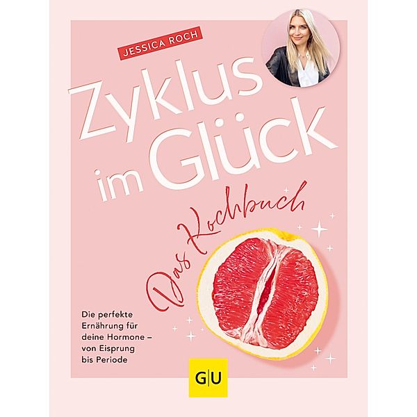 Zyklus im Glück - Das Kochbuch / GU Einzeltitel Gesunde Ernährung, Jessica Roch