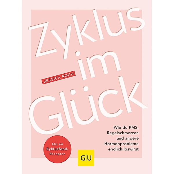 Zyklus im Glück / GU Einzeltitel Gesundheit/Alternativheilkunde, Jessica Roch