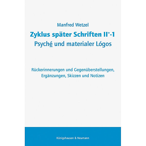 Zyklus später Schriften II+-1 Psyché und materialer Lógos, Manfred Wetzel