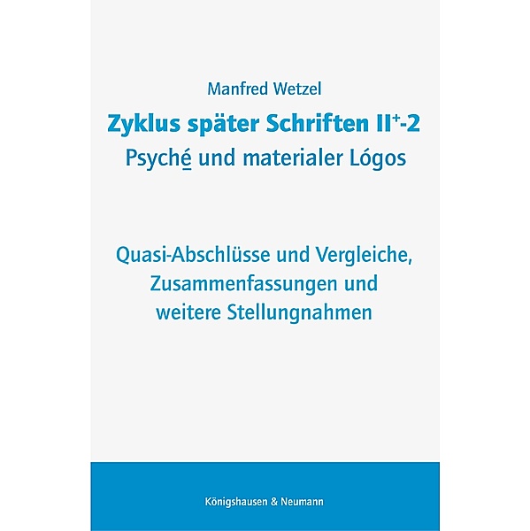 Zyklus später Schriften II+-2 Psyché und materialer Lógos, Manfred Wetzel