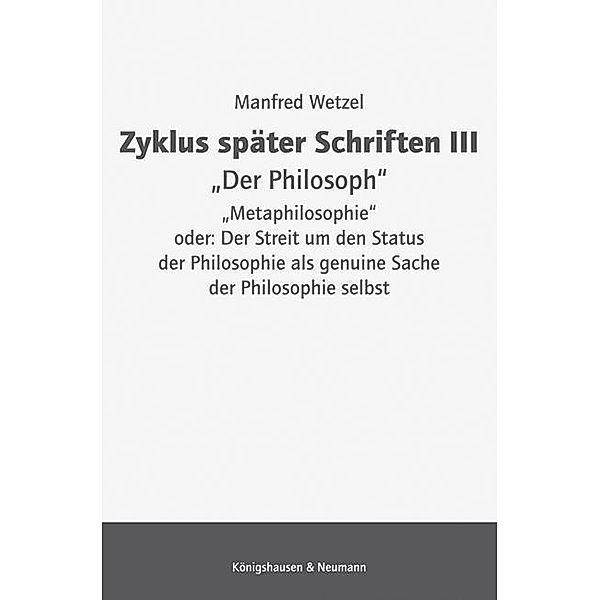 Zyklus später Schriften III Der Philosoph, Manfred Wetzel