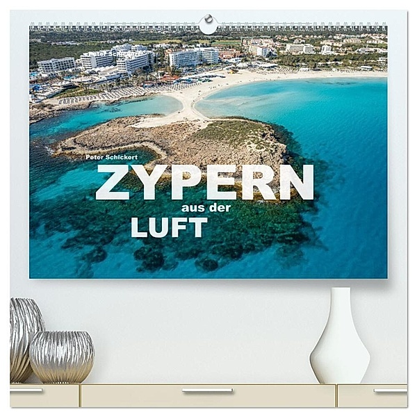 Zypern aus der Luft (hochwertiger Premium Wandkalender 2024 DIN A2 quer), Kunstdruck in Hochglanz, Peter Schickert