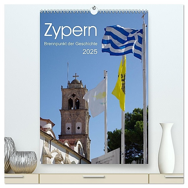 Zypern - Brennpunkt der Geschichte (hochwertiger Premium Wandkalender 2025 DIN A2 hoch), Kunstdruck in Hochglanz, Calvendo, Berthold Werner