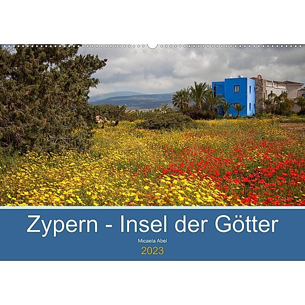 Zypern - Insel der Götter (Wandkalender 2023 DIN A2 quer), Micaela Abel