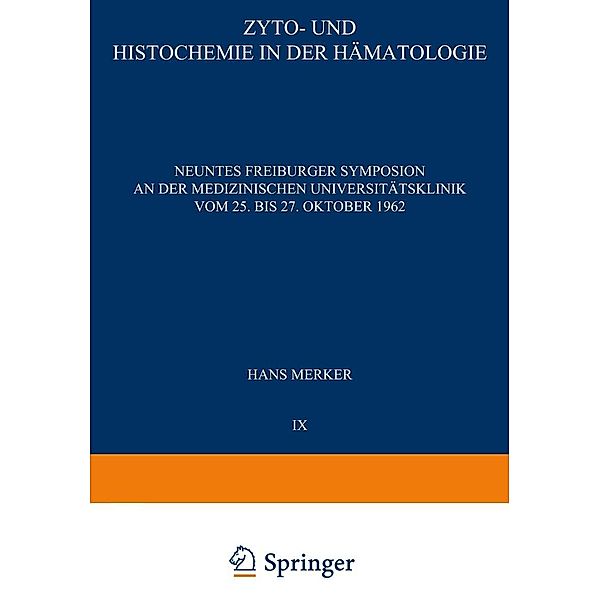 Zyto- und Histochemie in der Hämatologie / Freiburger Symposion an der Medizinischen Universitäts-Klinik Bd.9