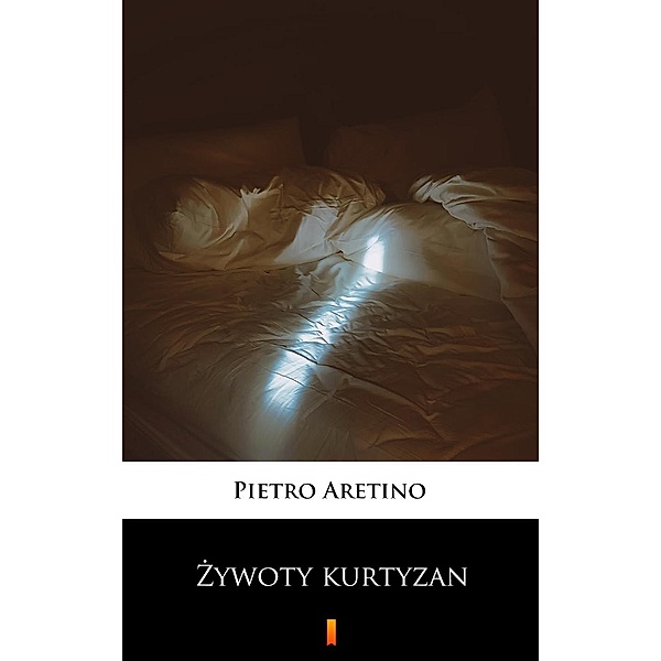 Zywoty kurtyzan, Pietro Aretino