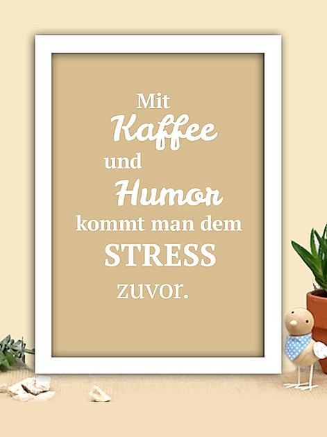 Mit Kaffee und Humor kommt man dem Stress zuvor.