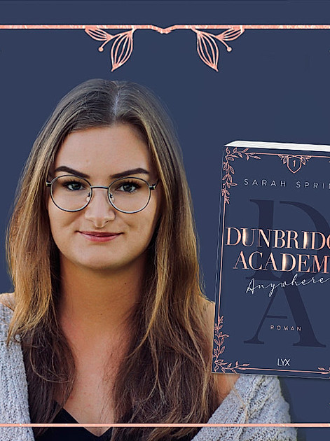 Der neue Roman von Sarah Sprinz heißt Dunbridge Academy und ist der Auftakt einer Reihe