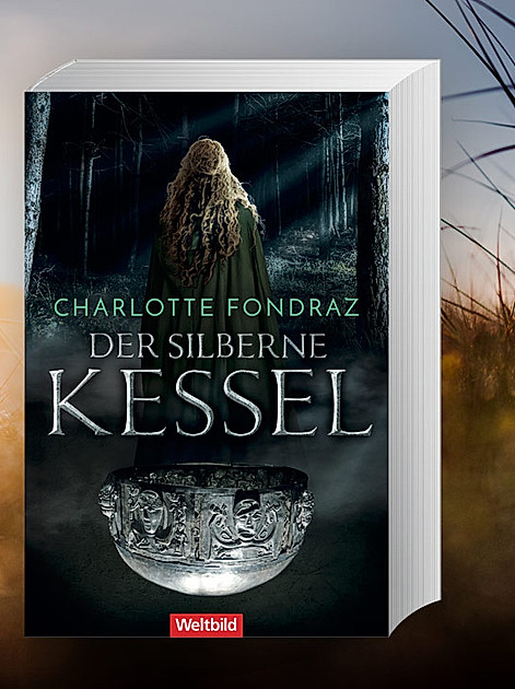 Neu im Buchregal: Der historische Roman "Der silberne Kessel" von Erfolgsautorin Charlotte Fondraz